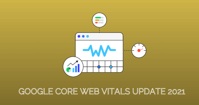 Google Core Web Vitals Update 2021